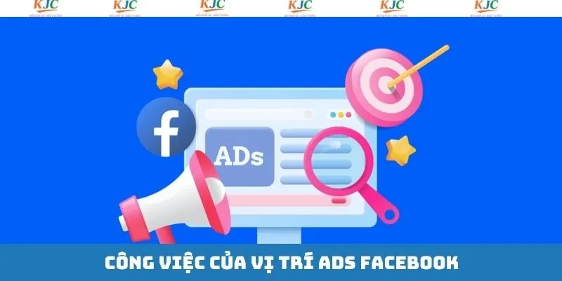 Công việc mà nhân viên quảng cáo Facebook cần làm