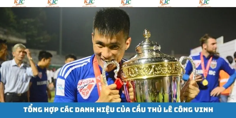 Lê Công Vinh cùng các những thành tích nổi bật