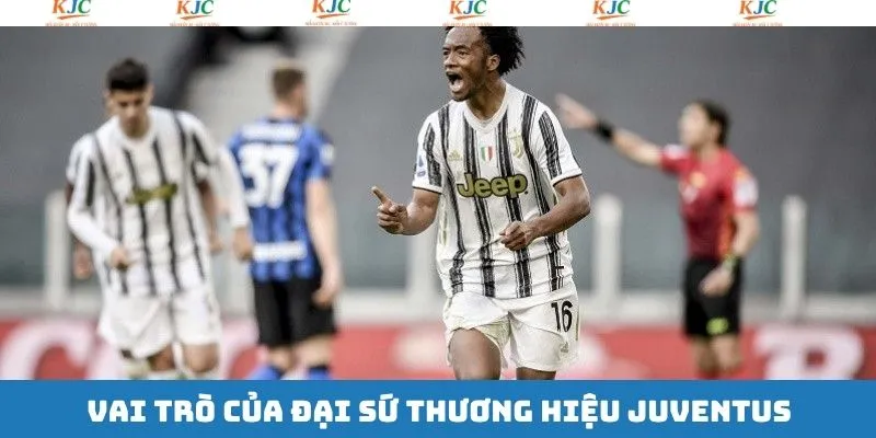 Vai trò khi trở thành đại sứ thương hiệu Juventus Vai trò khi trở thành đại sứ thương hiệu Juventus